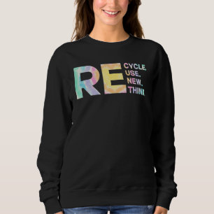 Recyceln Wiederverwenden Erneuern Umdenken Tye Sti Sweatshirt