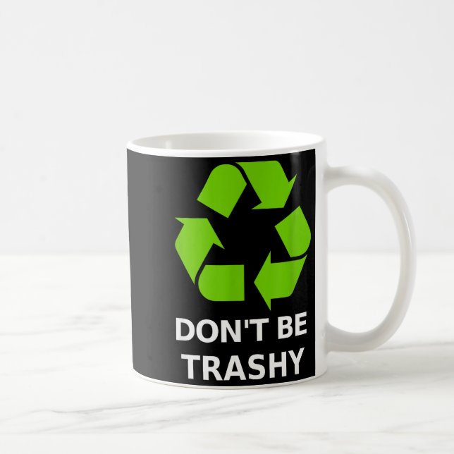 Recycling Don't Trashy Recycling Green Earth  Kaffeetasse (Rechts)
