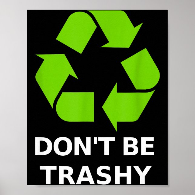 Recycling Don't Trashy Recycling Green Earth  Poster (Vorne)