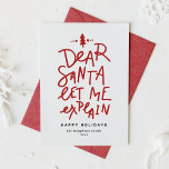 Red Dear Santa Lass Me Erkläre Funny Christmas Feiertagskarte<br><div class="desc">Lieber Weihnachtsmann lass mir erklären! Versenden Sie Ihre Urlaubstage mit dieser lustigen und festlichen Urlaubskarte. Es enthält ein handgeschriebenes Zitat und eine einfache Typografie. Personalisieren Sie diese, indem Sie einen Gruß, Namen und andere Details hinzufügen. Diese individuelle Urlaubskarte ist perfekt geeignet für Babyreisekarten und Hundeschlittkarten. Erhältlich als Flachkarte, gefaltete Karte...</div>