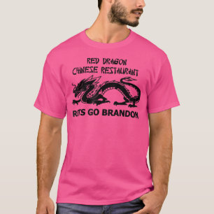 Red Dragon Chinese Restaurant Let's Go Brandon T-Shirt
