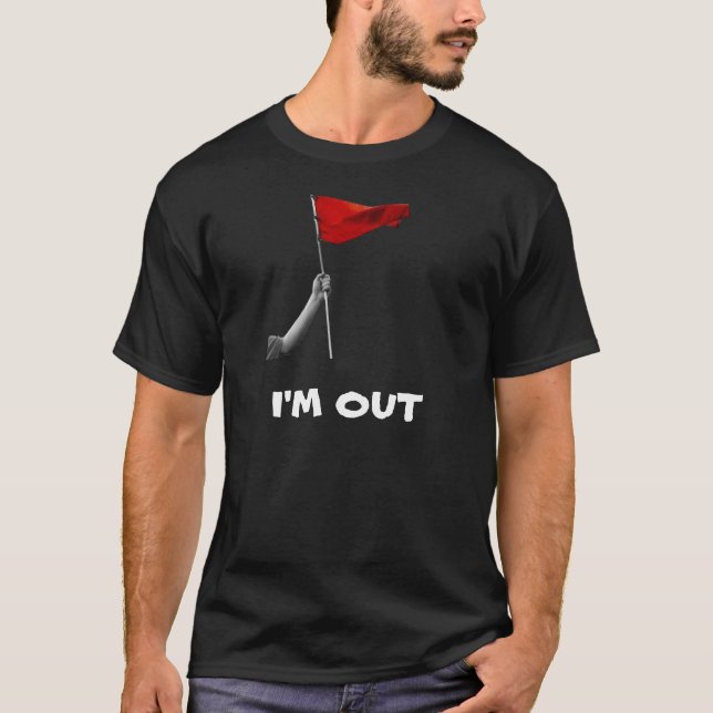 RED FLAG I'M OUT T-Shirt (Vorderseite)