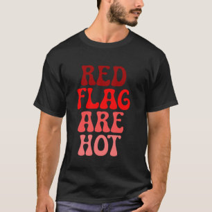 Red Flags sind Hot Meme Funny Joke Red Flag T-Shirt