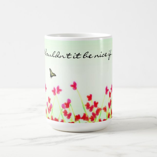 Red Floral - Wäre nicht schön, wenn..? Tasse (Mittel)