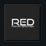 Red For My Brother - Heart Disease Awareness  Magnet<br><div class="desc">Red For My Brother - Heart Disease Awareness</div>