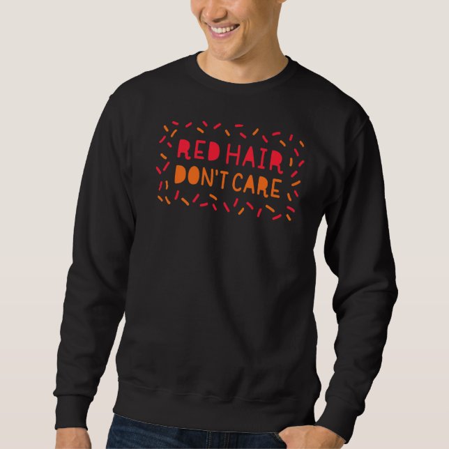 Red Hair Keine Sorge Haarfärbung Sweatshirt (Vorderseite)