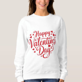 Red Heart Happy Valentine’s Day Romantic Gift Sweatshirt
