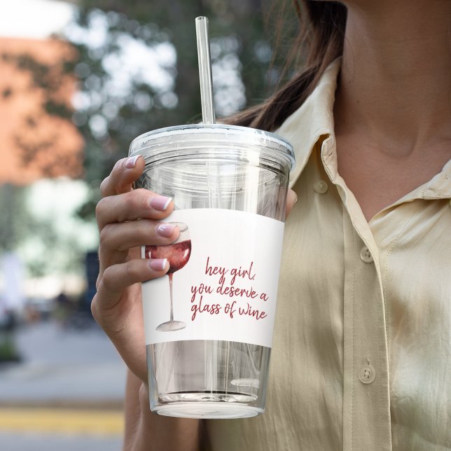 Red Hey Girl You Deserve A Glass Of Wine Quote Acryltrinkbecher (Von Creator hochgeladen)