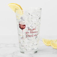 Red Hey Girl You Deserve A Glass Of Wine Quote