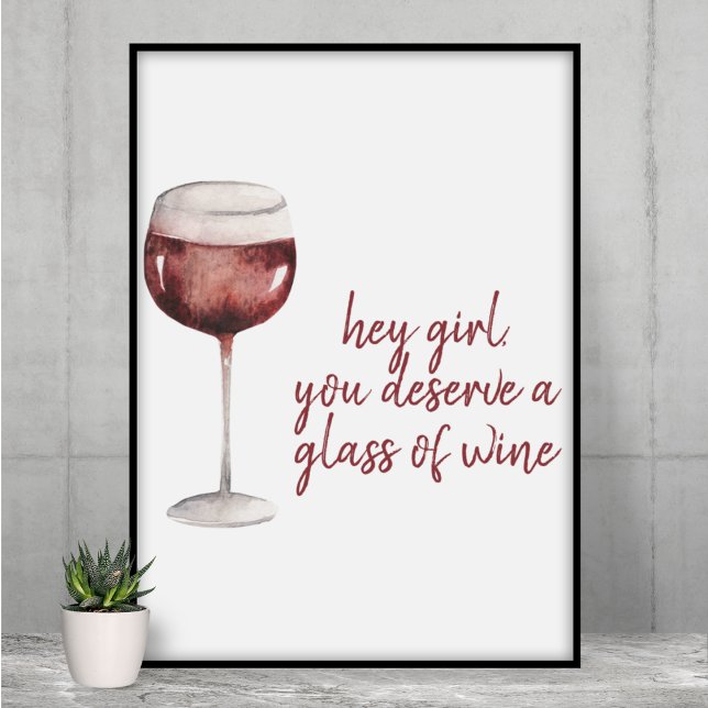 Red Hey Girl You Deserve A Glass Of Wine Quote Poster (Von Creator hochgeladen)