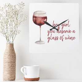 Red Hey Girl You Deserve A Glass Of Wine Quote Quadratische Wanduhr