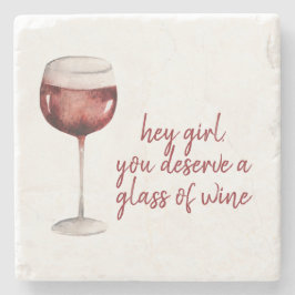 Red Hey Girl You Deserve A Glass Of Wine Quote Steinuntersetzer