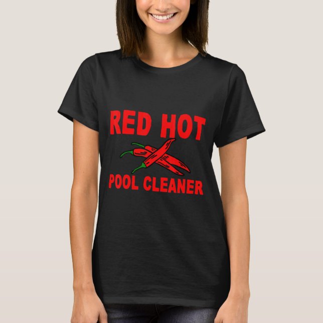 Red Hot Pool Cleaner T-Shirt (Vorderseite)