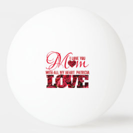 Red I Liebe Sie Mama Niedlich florale Moderne Mütt Tischtennisball