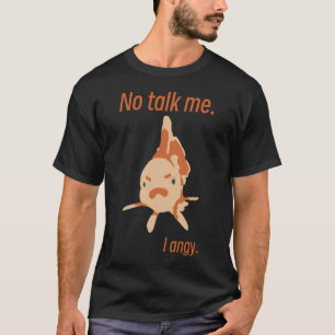 Red kein Wort mit mir, ich bin sauer - Goldfisch G T-Shirt