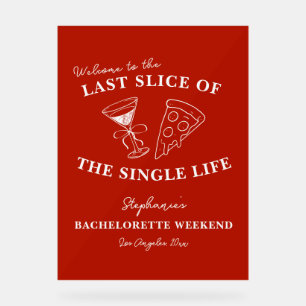 Red Last Slice of the Single Life Bachelorette Acrylschild