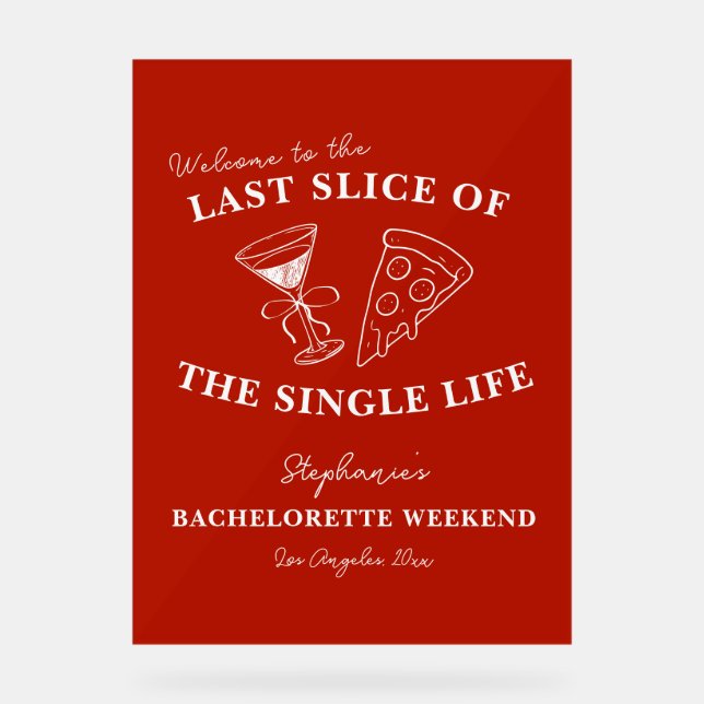 Red Last Slice of the Single Life Bachelorette Acrylschild (Vorderseite)