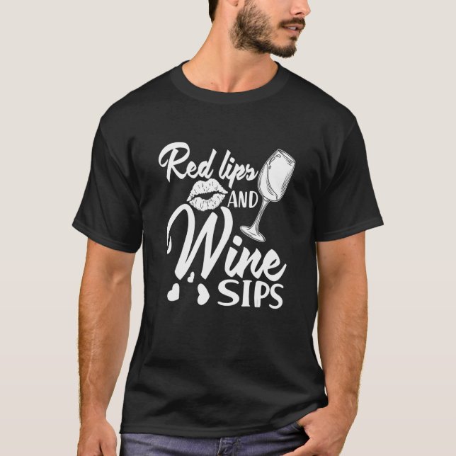 Red Lips and Wine Sips I   Wine Alcohol White Wine T-Shirt (Vorderseite)