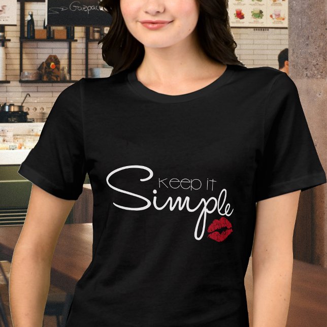 Red Lipstick Print Behalte es Simple Black T - Shi Tri-Blend Shirt (The perfect philosophy for a good life--Keep it Simple.)