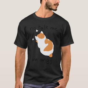 Red mir nichts, ich bin wütende Katze Sarkastisch T-Shirt