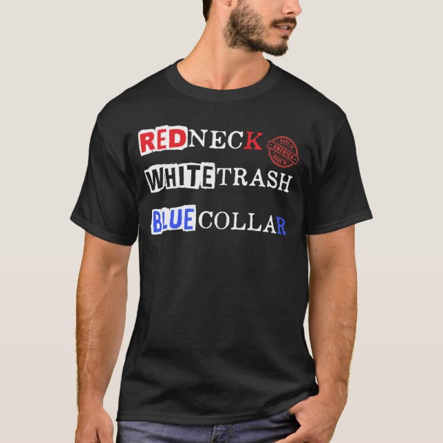 Red Neck White Trash Blue Collar: Proud American T-Shirt (Vorderseite)