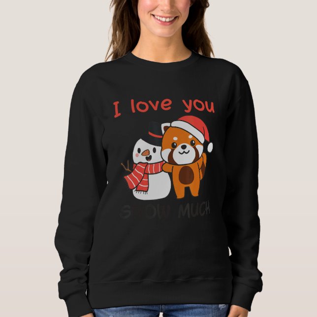Red Panda I Love You Snow Much Snowman Snow Pun Sweatshirt (Vorderseite)