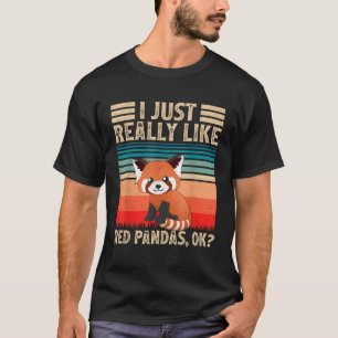 Red Panda Tier ich wirklich wie Red Pandas Ok T-Shirt
