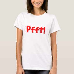 Red Pfft! Funny Spaß Sarcasm T-Shirt