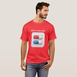 Red pill or blue pill? T-Shirt