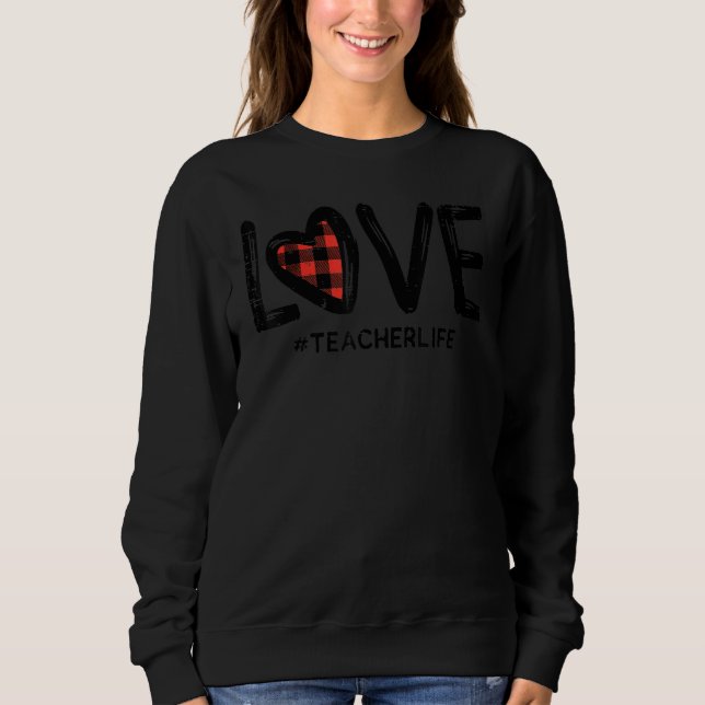 Red Plaid Heart Teacher Life Love Cute Valentines  Sweatshirt (Vorderseite)