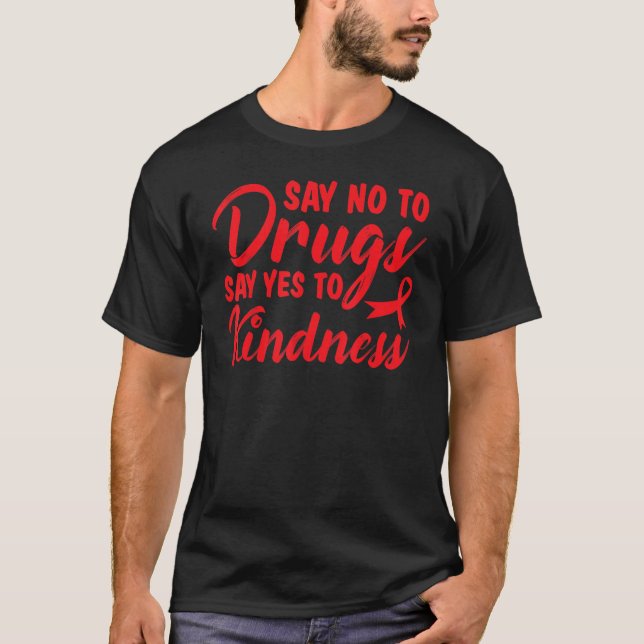 Red Ribbon Week Say No To Drugs Say Yes To Kindnes T-Shirt (Vorderseite)