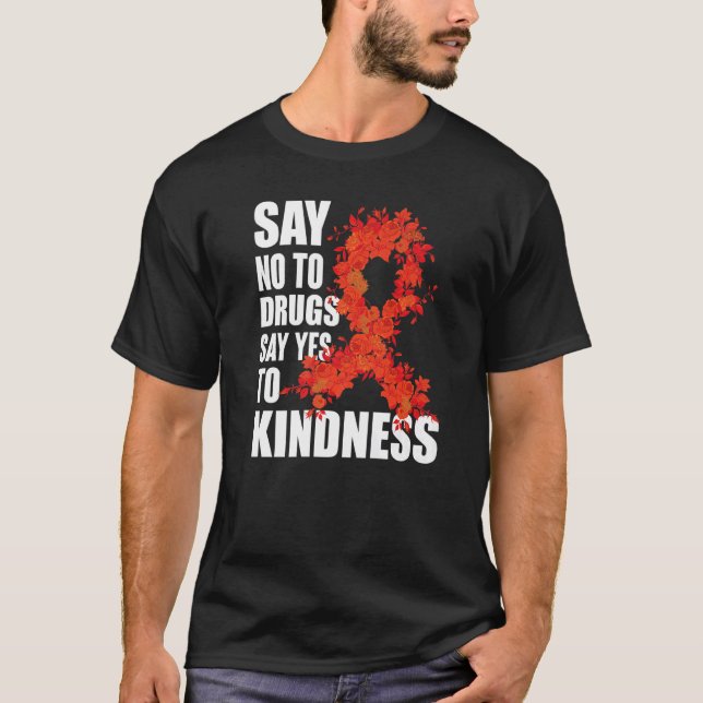 Red Ribbon Week Say No To Drugs Say Yes To Kindnes T-Shirt (Vorderseite)