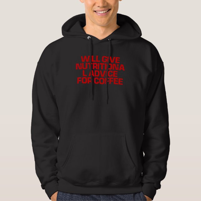 Red Saying Will Give Nutritional Advice For Coffe Hoodie (Vorderseite)