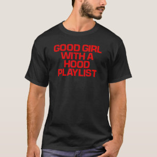 Red Sprichwort Good Girl mit einer Hood Playlist T-Shirt