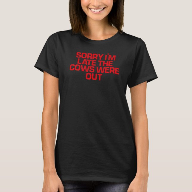 Red Sprichwort Sorry, dass ich spät dran bin. T-Shirt (Vorderseite)