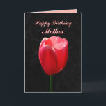 Red Tulip Happy Birthday Mother Karte<br><div class="desc">Sie können Ihre Fotos personalisieren,  den Text ändern und hochladen. "Liebe Mutter,  Ihre Schönheit,  Liebe und Gnade sind fröhliche Geschenke für alle zu schätzen. Ich habe so viel Glück,  dass du meine Mutter bist! Hoffe,  dein Geburtstag ist so wunderbar wie du! Viel Liebe!"</div>
