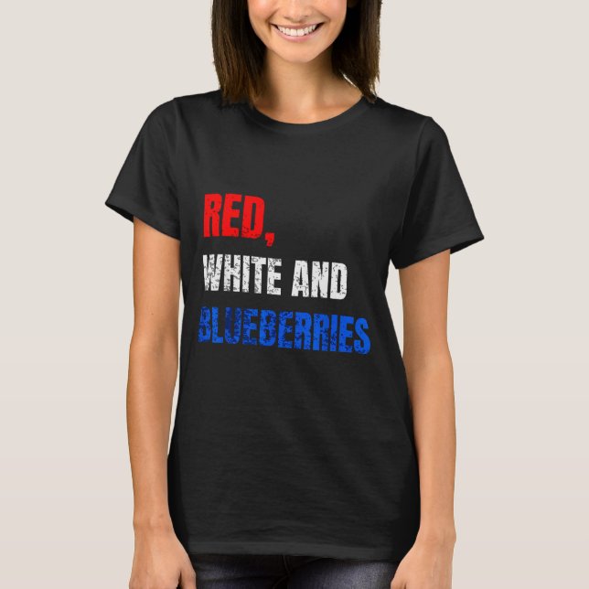 Red White And Blueberries Patriot Fun Summer Party T-Shirt (Vorderseite)