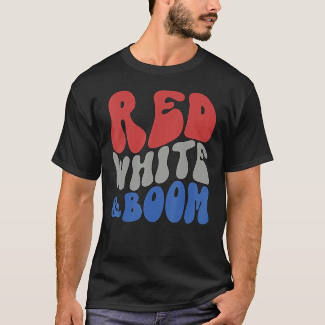 Red White And Boom Fourth Of July Celebrate Indepe T-Shirt (Vorderseite)