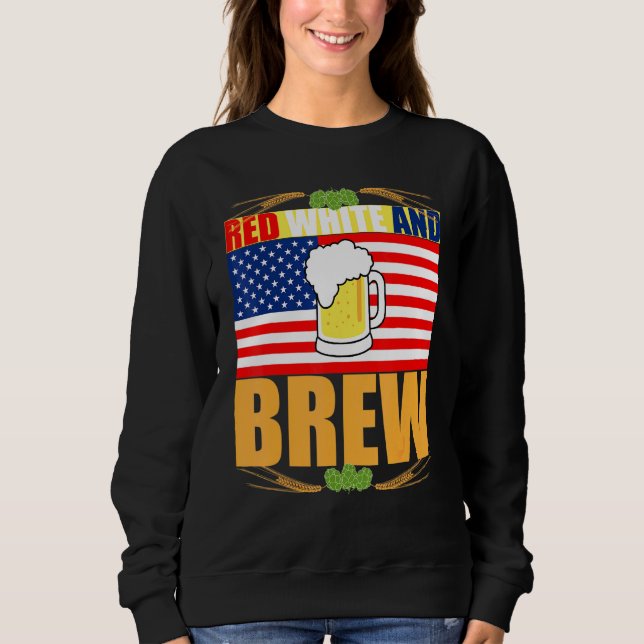 Red White and Brew Patriotic American Merica USA B Sweatshirt (Vorderseite)