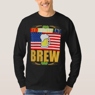 Red White and Brew Patriotic American Merica USA B T-Shirt