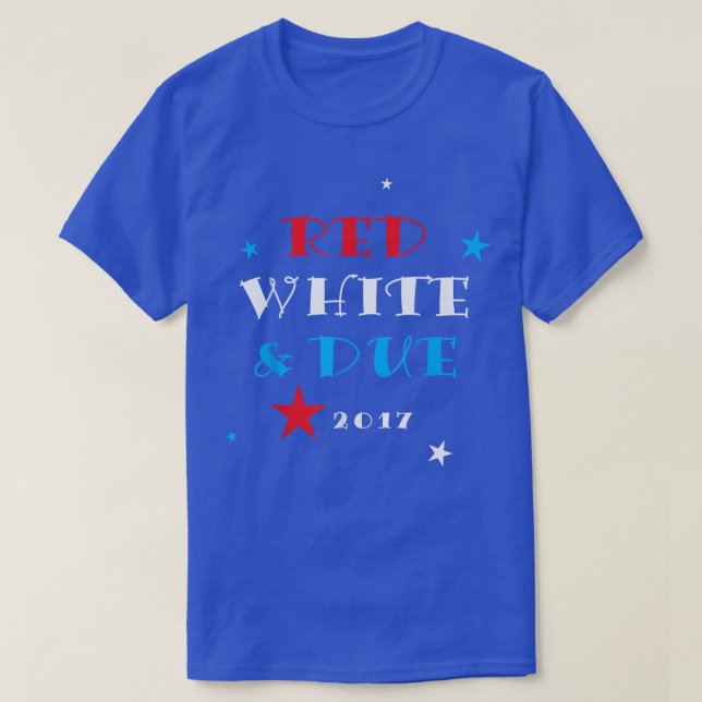 Red White and due 2017 , Funny Pregnancy Announcem T-Shirt (Design vorne)