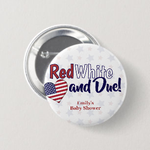 Red White and Due July 4. Patriotic Baby Dusche Button