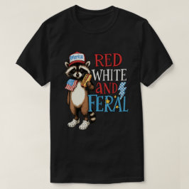 Red White and Feral - Funny 4. Juli Raccoon T-Shirt