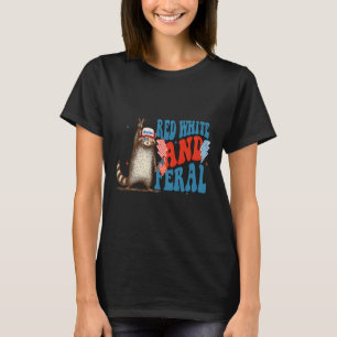 Red White and Feral Funny Trump Raccoon 4. Juli T-Shirt