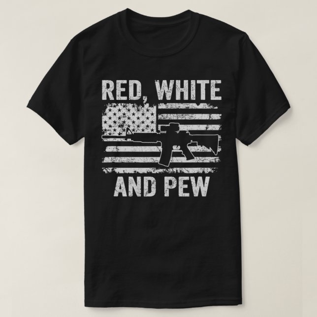 Red White and Pew Funny Patriotic Pro Gun Amerika T-Shirt (Design vorne)