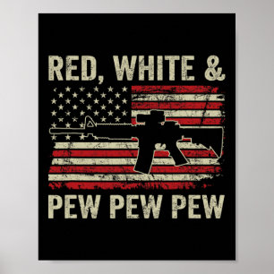 Red White and Pew - Patriotic Pro Gun Ar15 USA 4. Poster