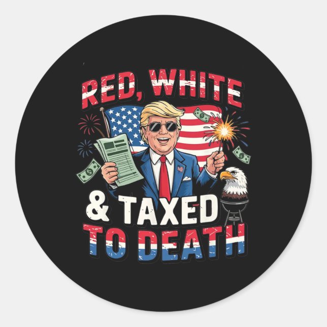 Red White And Taxed To Death  Runder Aufkleber (Vorderseite)