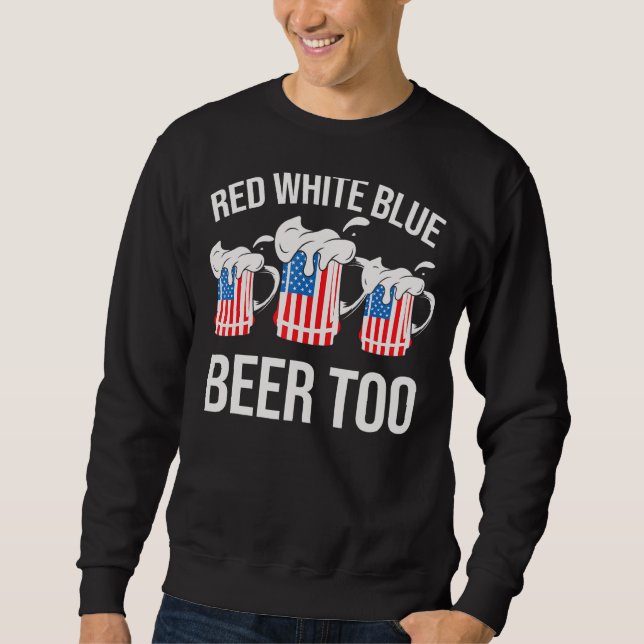 Red White Blue und Bier zu 4. Juli Sweatshirt (Vorderseite)