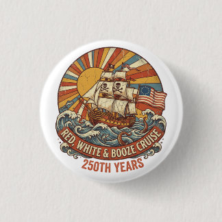 Red White & Booze Cruise 250th Years Button