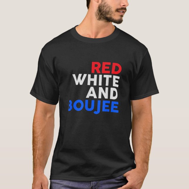 Red White und Boujee Funny 4. Juli T-Shirt (Vorderseite)